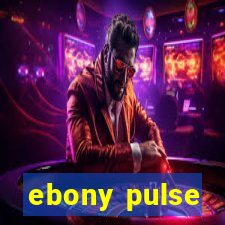 ebony pulse